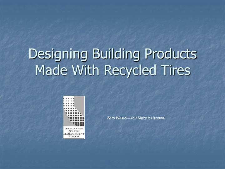 designing building products made with recycled tires