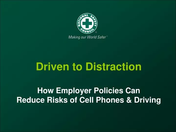 driven to distraction how employer policies can reduce risks of cell phones driving