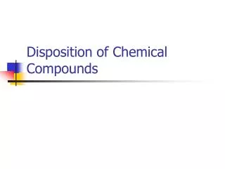 Disposition of Chemical Compounds