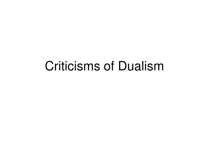 criticisms of dualism