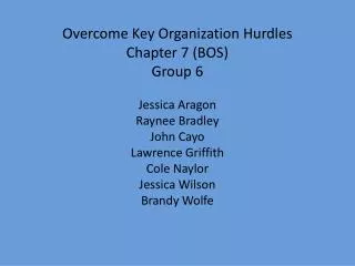 Overcome Key Organization Hurdles Chapter 7 (BOS) Group 6