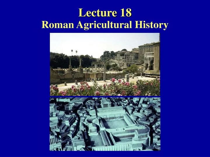 lecture 18 roman agricultural history