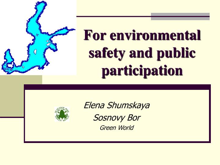 for environmental safety and public participation