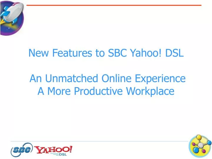 new features to sbc yahoo dsl an unmatched online experience a more productive workplace