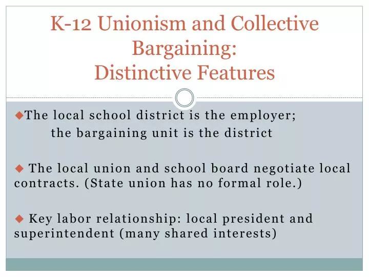 k 12 unionism and collective bargaining distinctive features