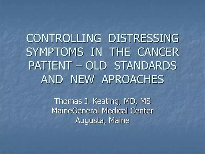 controlling distressing symptoms in the cancer patient old standards and new aproaches