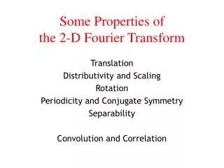 Some Properties of the 2-D Fourier Transform
