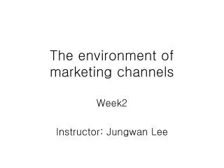 The environment of marketing channels