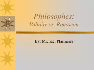 Philosophes: Voltaire vs. Rousseau