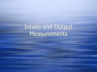 Intake and Output Measurements