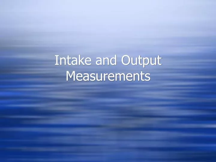 intake and output measurements