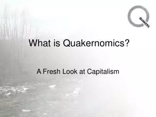 What is Quakernomics?