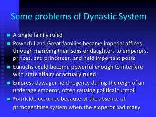 Some problems of Dynastic System