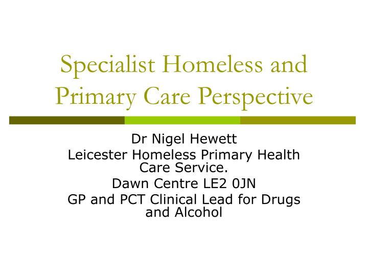 specialist homeless and primary care perspective