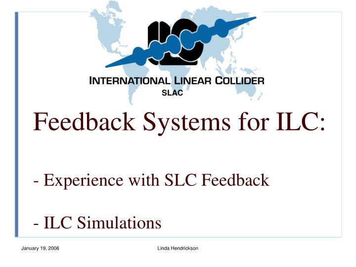 feedback systems for ilc experience with slc feedback ilc simulations