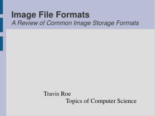 Image File Formats A Review of Common Image Storage Formats