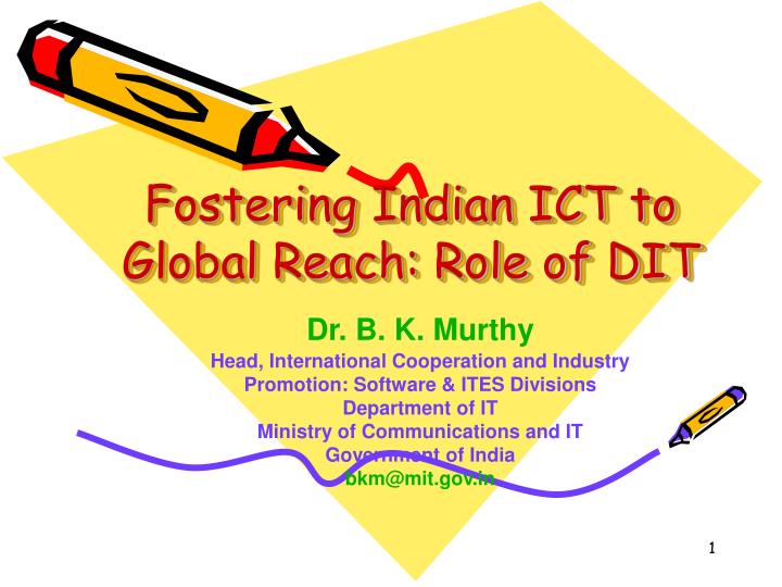 fostering indian ict to global reach role of dit