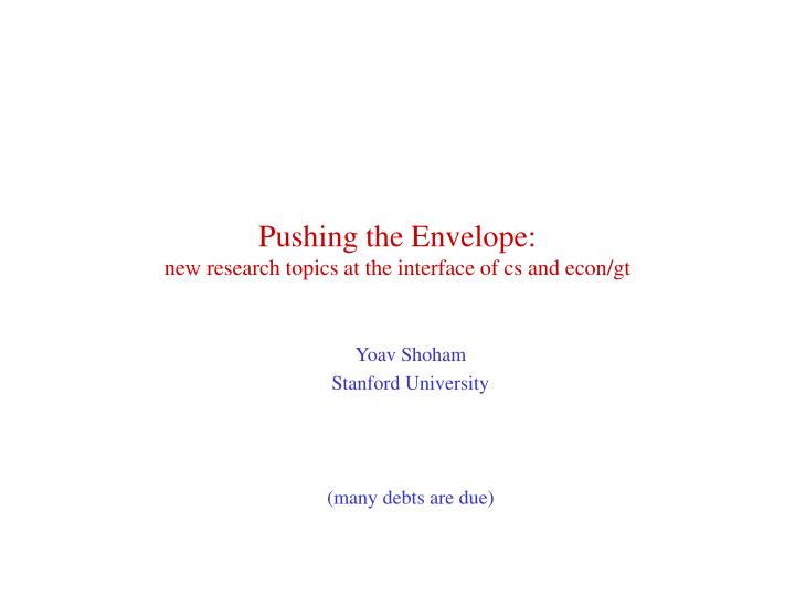 pushing the envelope new research topics at the interface of cs and econ gt
