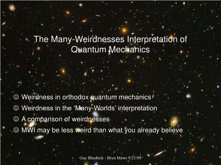 the many weirdnesses interpretation of quantum mechanics