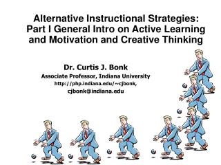 Alternative Instructional Strategies: Part I General Intro on Active Learning and Motivation and Creative Thinking
