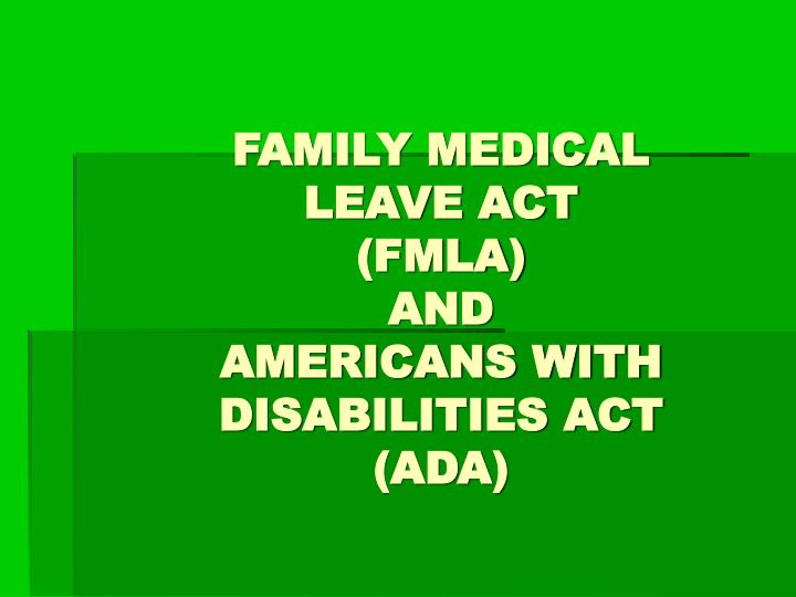 family medical leave act fmla and americans with disabilities act ada