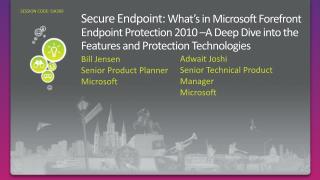 Secure Endpoint: What’s in Microsoft Forefront Endpoint Protection 2010 –A Deep Dive into the Features and Protection T