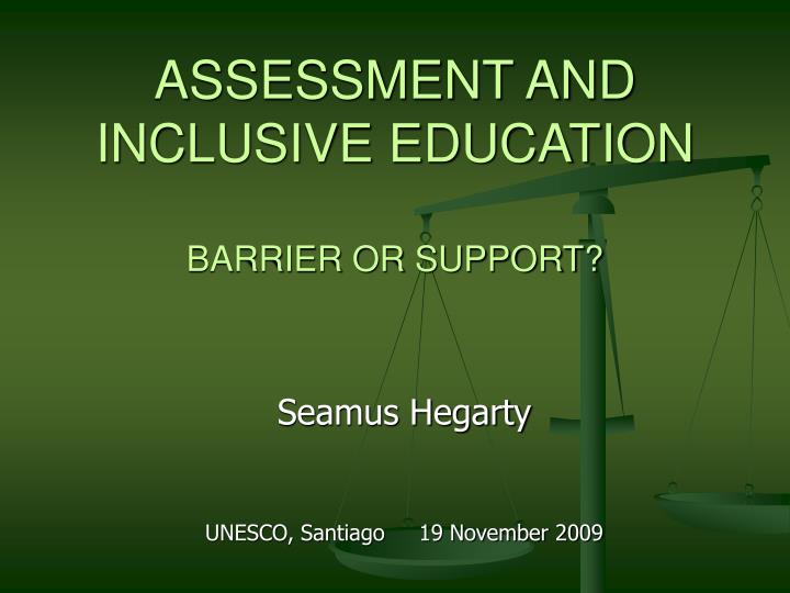assessment and inclusive education barrier or support