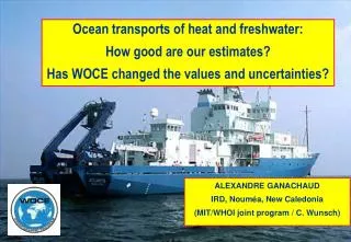 Ocean transports of heat and freshwater: How good are our estimates? Has WOCE changed the values and uncertainties?
