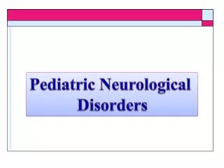 Pediatric Neurological Disorders