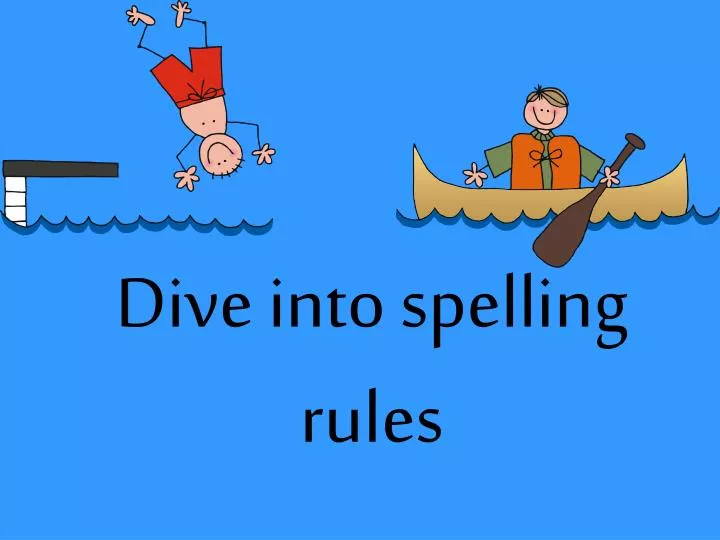 dive into spelling rules