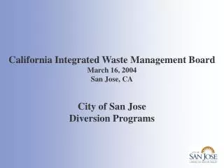 California Integrated Waste Management Board March 16, 2004 San Jose, CA