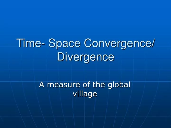 time space convergence divergence