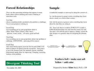 Forced Relationships This is an idea generating technique that appears in many books about creative thinking and creativ