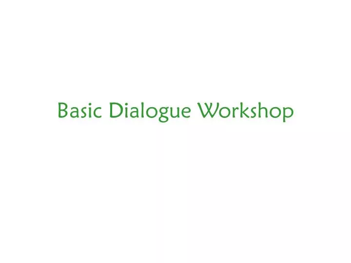basic dialogue workshop