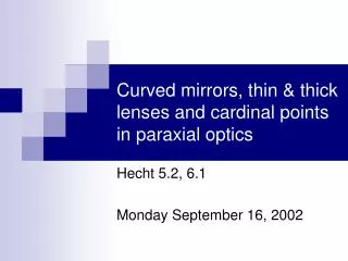 Curved mirrors, thin &amp; thick lenses and cardinal points in paraxial optics