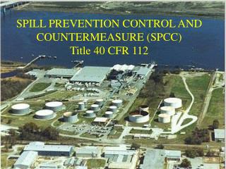 SPILL PREVENTION CONTROL AND COUNTERMEASURE (SPCC) Title 40 CFR 112