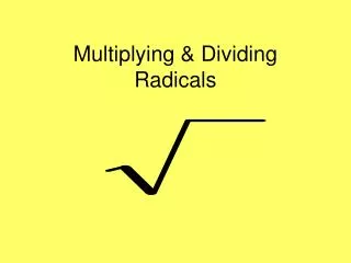 Multiplying &amp; Dividing Radicals