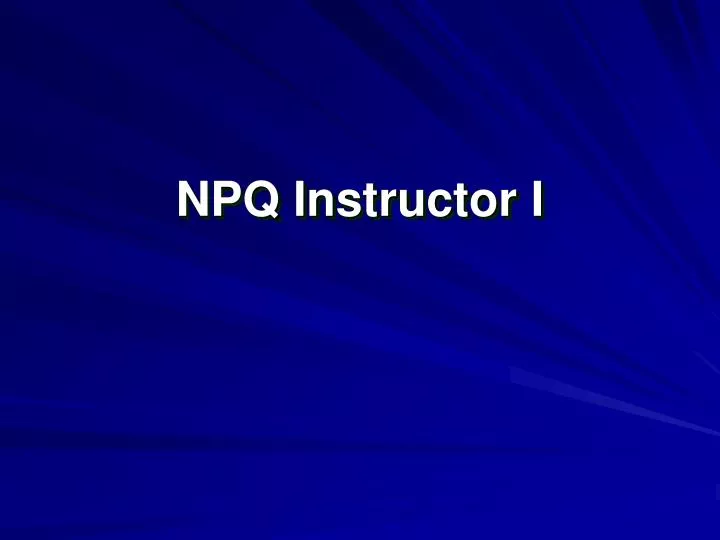 npq instructor i