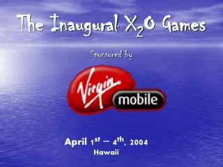 The Inaugural X 2 O Games