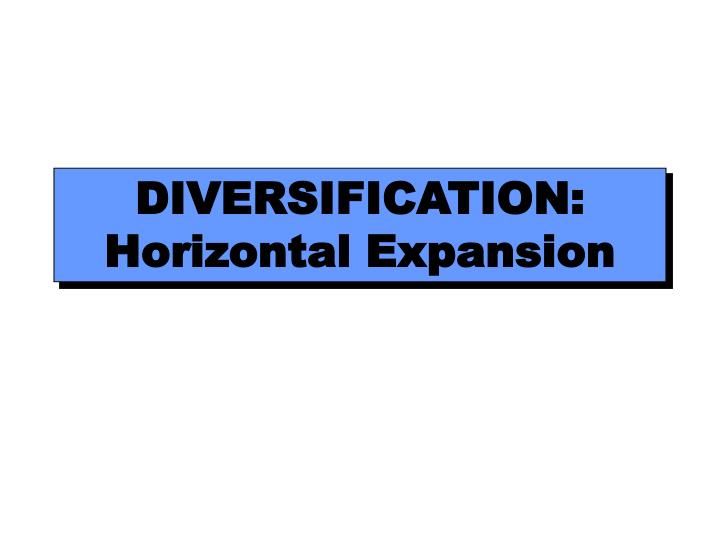 diversification horizontal expansion