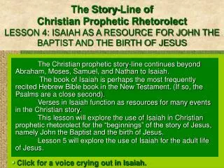 The Story-Line of Christian Prophetic Rhetorolect LESSON 4: ISAIAH AS A RESOURCE FOR JOHN THE BAPTIST AND THE BIRTH OF