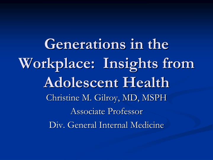 Ppt Generations In The Workplace Insights From Adolescent Health