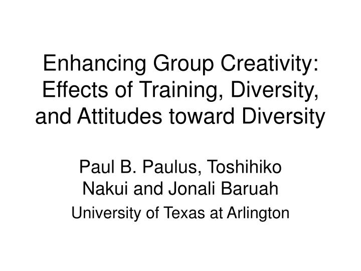 enhancing group creativity effects of training diversity and attitudes toward diversity