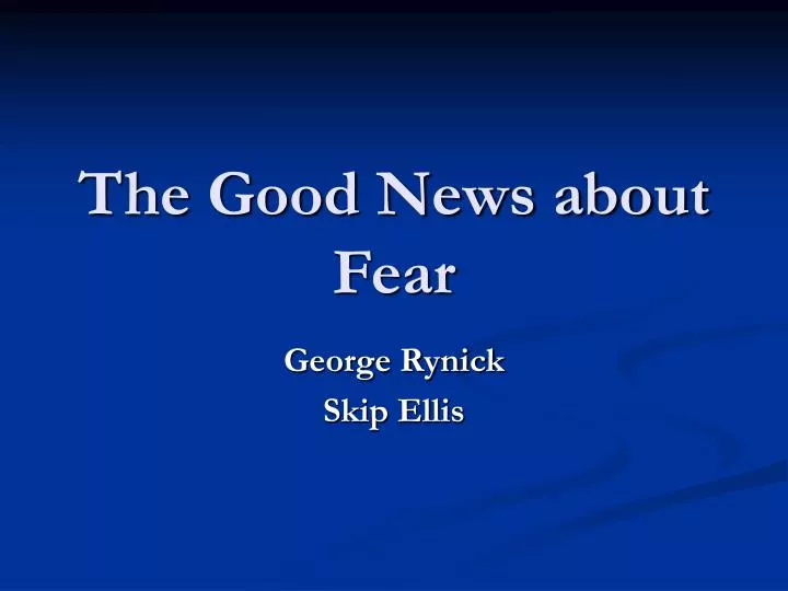 the good news about fear