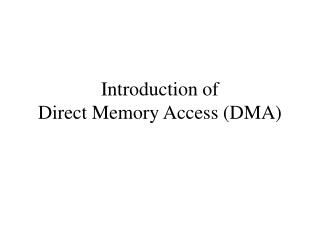 Introduction of Direct Memory Access (DMA)