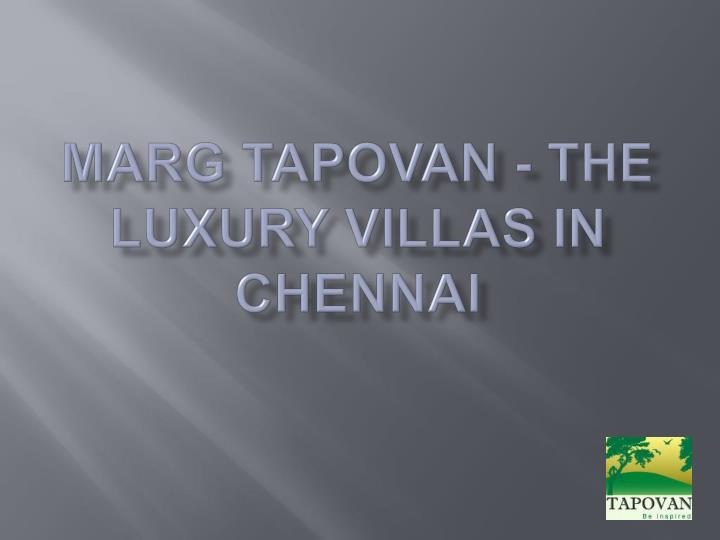 marg tapovan the luxury villas in chennai