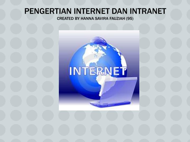 pengertian internet dan intranet created by hanna savira fauziah 95