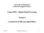 University of Manchester School of Computer Science C omp 3 0 291 : Digital Media Processing Section 5 z-transforms - slide 1