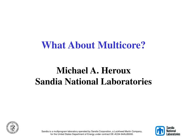 what about multicore michael a heroux sandia national laboratories