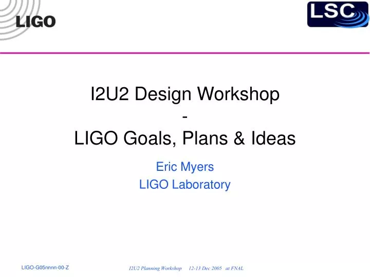 i2u2 design workshop ligo goals plans ideas